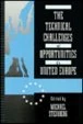 The Technical Challenges and Opportunities of a United Europe (International security series)