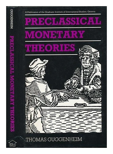Preclassical Monetary Theories (Graduate Institute of International Studies Series)