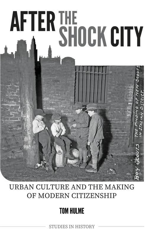 After the Shock City: Urban Culture and the Making of Modern Citizenship: 102 (Royal Historical Society Studies in History New Series)