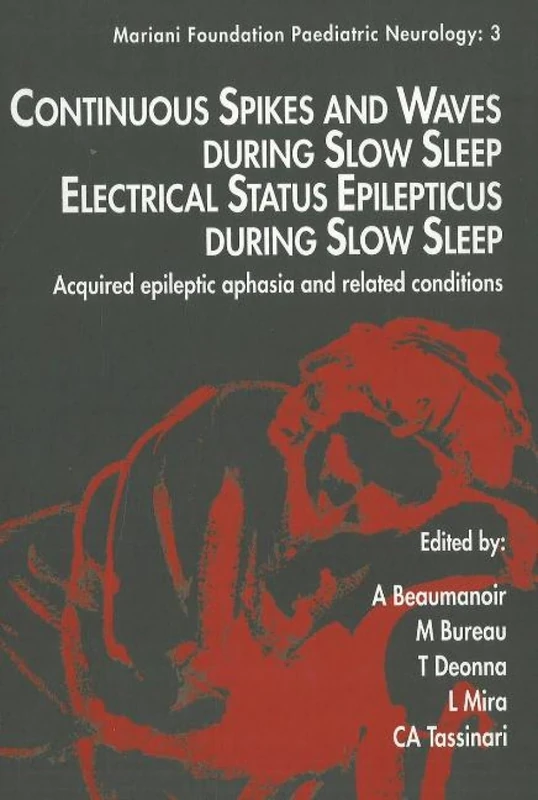 Continuous Spikes & Waves During Slow Sleep Electrical Status Epilepticus During Slow Sleep: Acquired Epileptic Aphasia & Related Conditions (Mariani Foundation Paediatric Neurology, Volume 3)