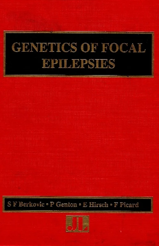 Genetics of Focal Epilepsies (Current Problems in Epilepsy, Volume 13): Clinical Aspects and Molecular Biology: v. 13