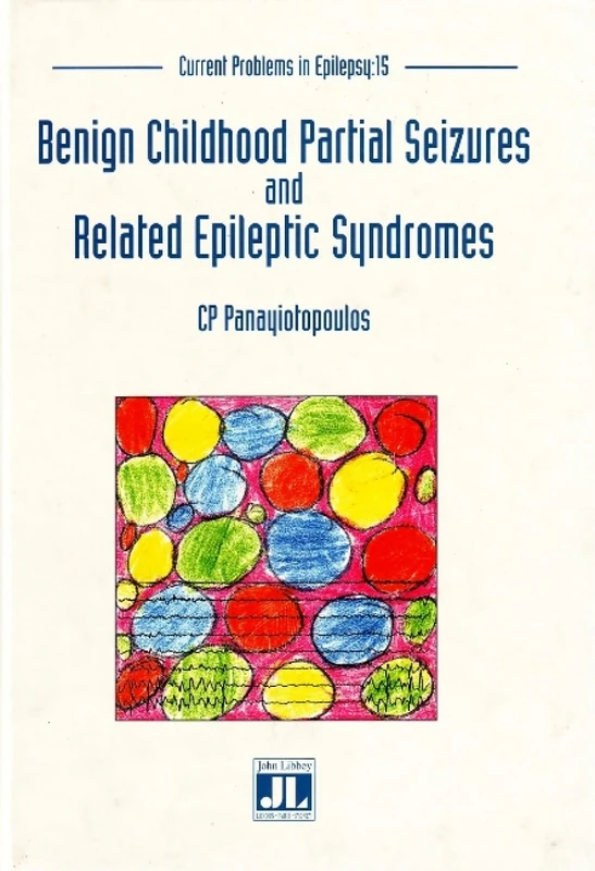 Benign Childhood Partial Seizures & Related Epileptic Syndromes (Current Problems in Epilepsy, Volume 15)