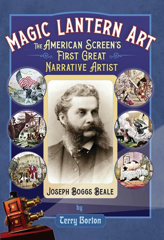 Magic Lantern Art: The American Screen's First Great Narrative Artist, Joseph Boggs Beale