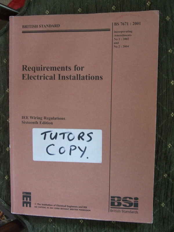 IEE Wiring Regulations: BS7671, 2001 Incorporating Amendments No. 1 & 2, 2004