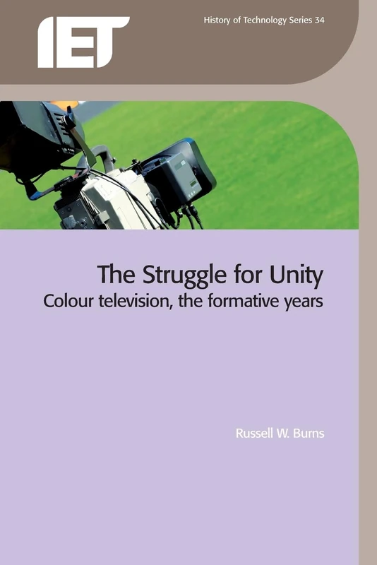 The Struggle for Unity: Colour television, the formative years (History and Management of Technology)