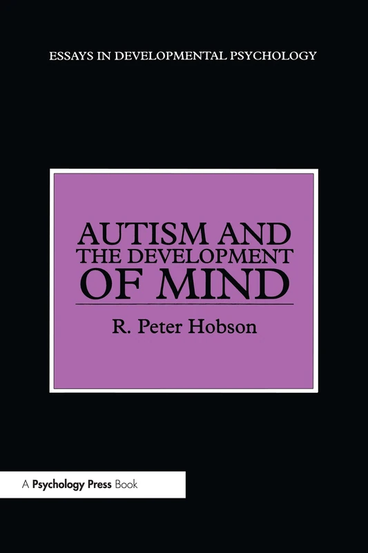 Autism and the Development of Mind (Essays in Developmental Psychology)