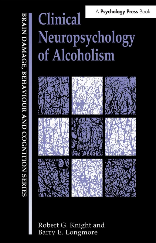 Clinical Neuropsychology of Alcoholism (Brain, Behaviour and Cognition)