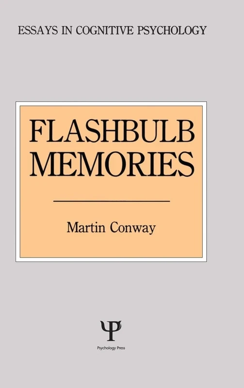 Flashbulb Memories (Essays in Cognitive Psychology)