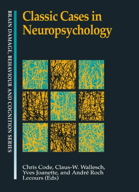 Classic Cases in Neuropsychology (Brain, Behaviour and Cognition)