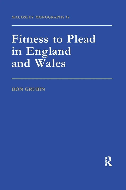 Fitness To Plead In England And Wales: Maudsley Monographs Number Thirty-Eight: 38 (Maudsley Series)