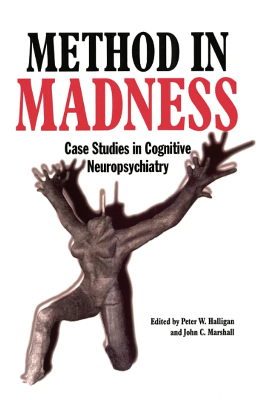 Method In Madness: Case Studies In Cognitive Neuropsychiatry