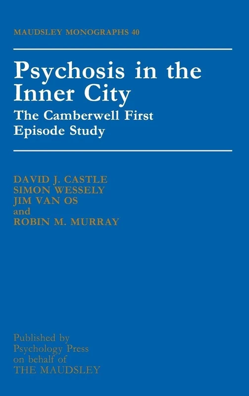 Psychosis In The Inner City: The Camberwell First Episode Study