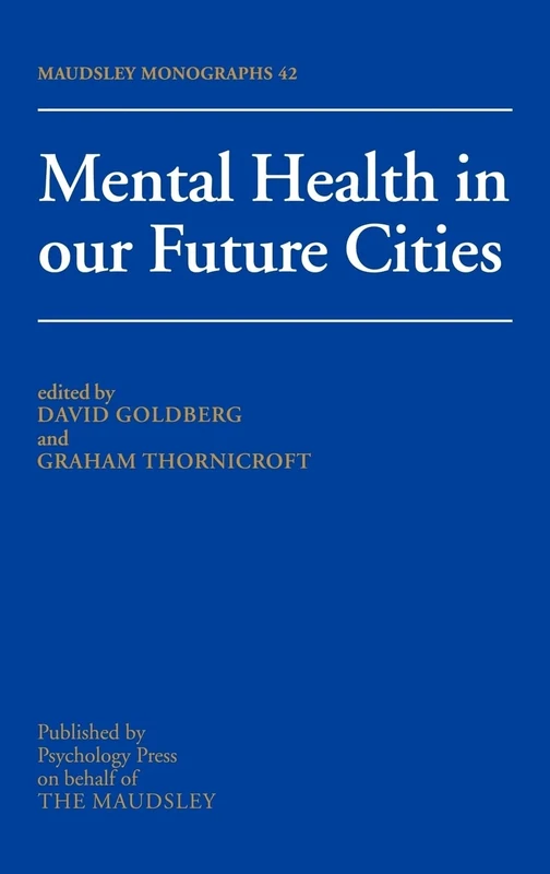 Mental Health In Our Future Cities: 42 (Maudsley Series) - Image 1
