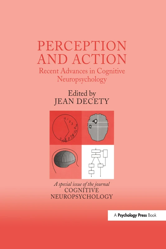 Perception and Action: Recent Advances in Cognitive Neuropsychology: A Special Issue of Cognitive Neuropsychology