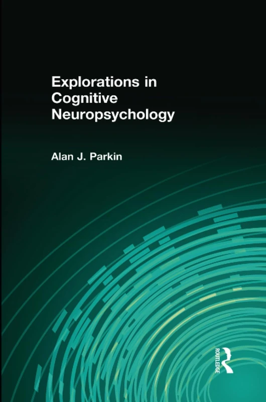 Explorations in Cognitive Neuropsychology