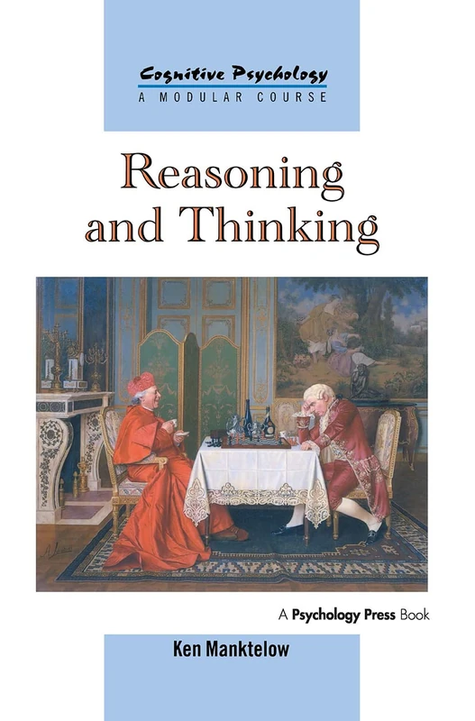 Reasoning and Thinking (Cognitive Psychology, a Modular Course)