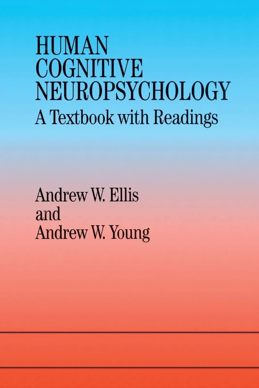 Human Cognitive Neuropsychology: A Textbook With Readings