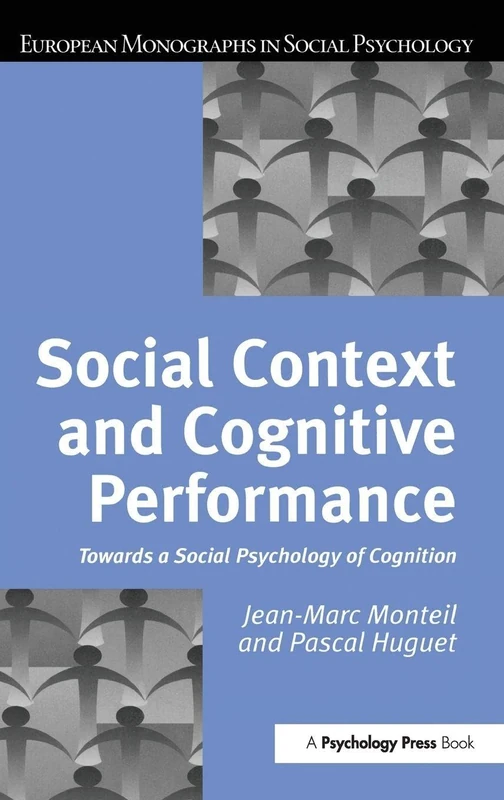 Social Context and Cognitive Performance: Towards a Social Psychology of Cognition (European Monographs in Social Psychology)