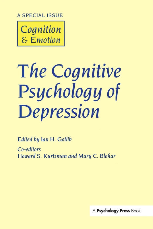 The Cognitive Psychology of Depression: A Special Issue of Cognition and Emotion