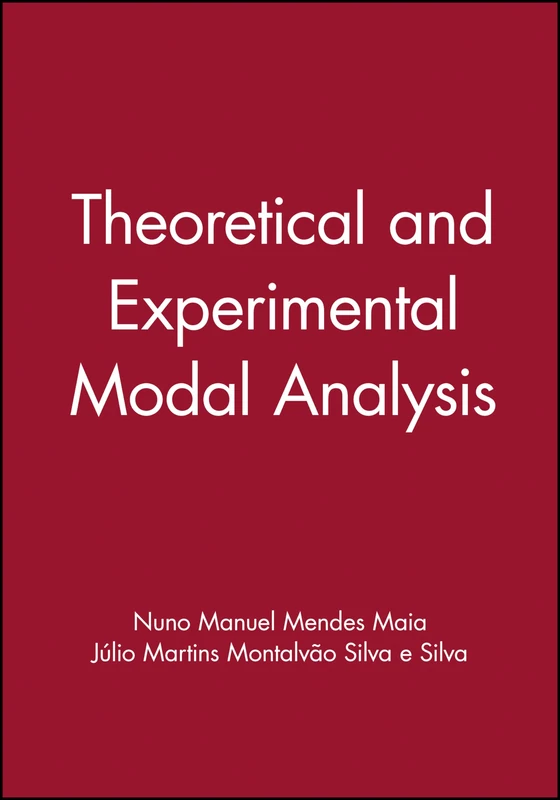 Theoretical and Experimental Modal Analysis (Mechanical Engineering Research Studies: Engineering Dynamics Series)