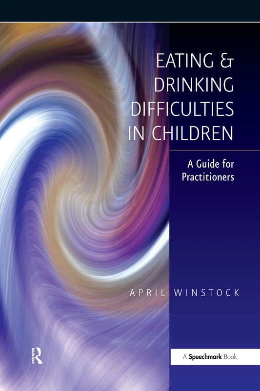Eating and Drinking Difficulties in Children: A Guide for Practitioners