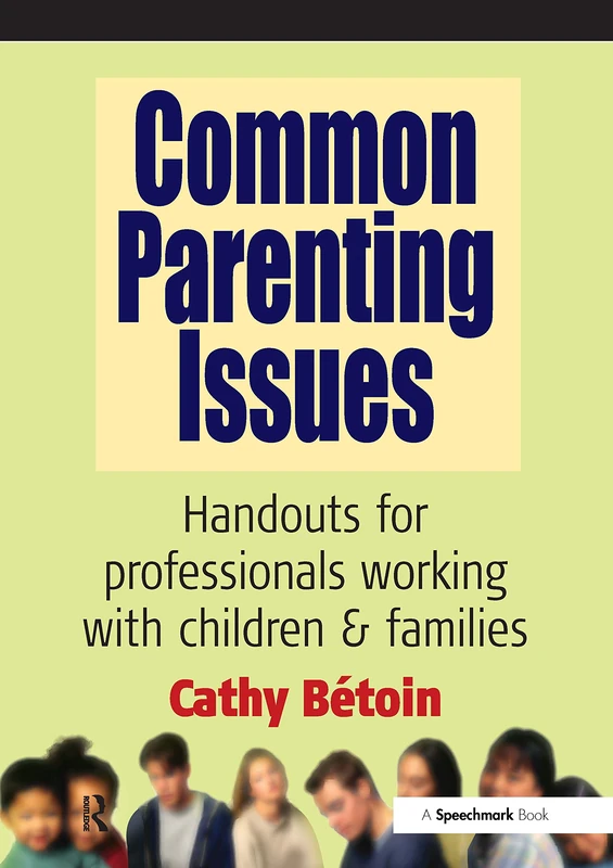 Common Parenting Issues: Handouts for Professionals Working with Children and Families (Speechmark Photocopiable Resource)