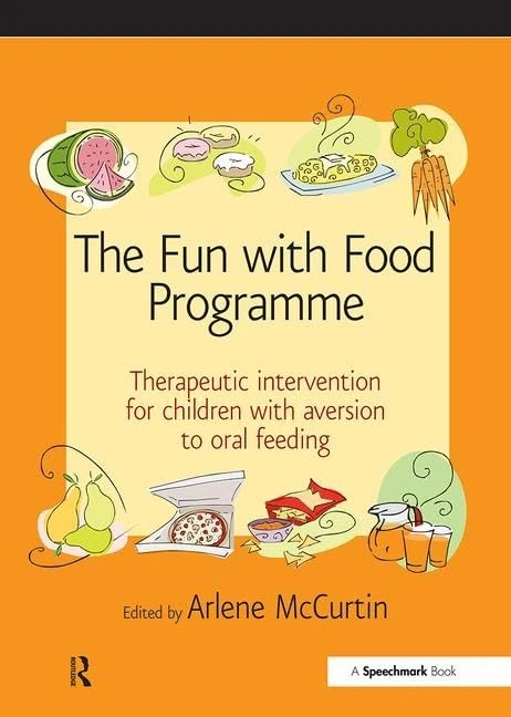 The Fun with Food Programme: Therapeutic Intervention for Children with Aversion to Oral Feeding (Speechmark Therapy Resource Manual) - Image 1