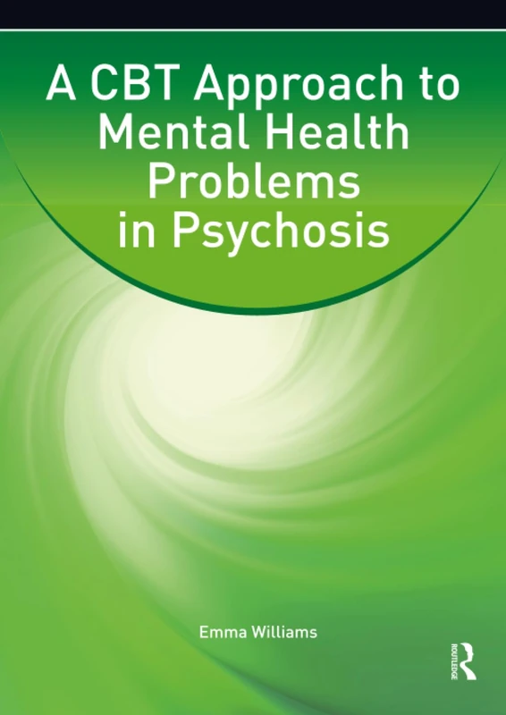 A CBT Approach to Mental Health Problems in Psychosis