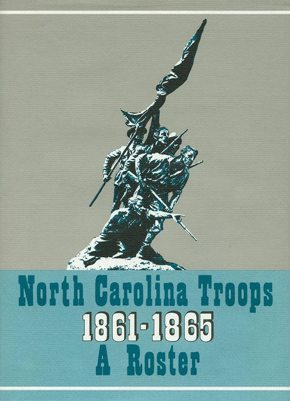 North Carolina Troops, 1861-1865: A Roster, Volume 6: Infantry (16th-18th and 20th-21st Regiments): 006