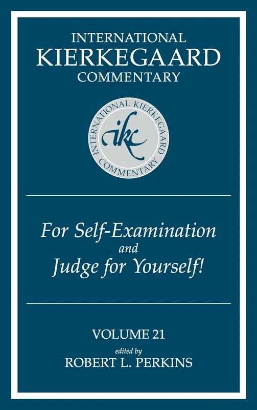 For Self-Examination and Judge for Yourself! / Edited by Robert L. Perkins.: 21 (International Kierkegaard Commentary)
