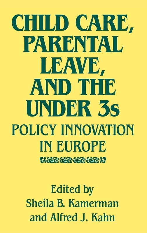 Child Care, Parental Leave, and the Under 3s: Policy Innovation in Europe