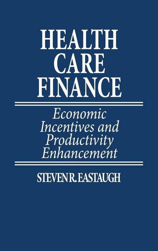 Health Care Finance: Economic Incentives and Productivity Enhancement