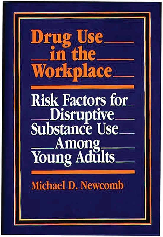Drug Use in the Workplace: Risk Factors for Disruptive Substance Use Among Young Adults