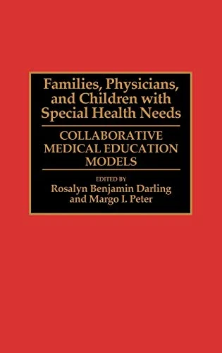 Families, Physicians, and Children with Special Health Needs: Collaborative Medical Education Models