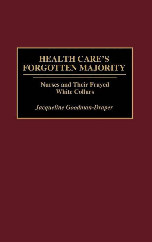 Health Care's Forgotten Majority: Nurses and Their Frayed White Collars