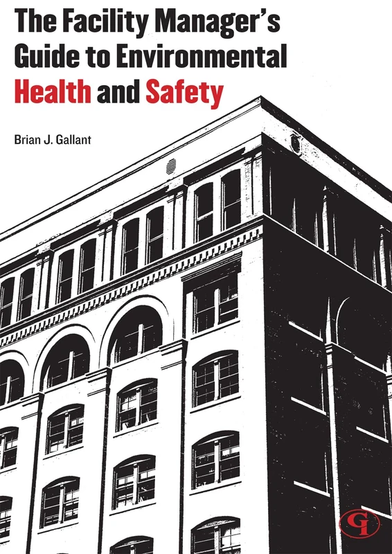 The Facility Manager's Guide to Environmental Health and Safety - Image 1