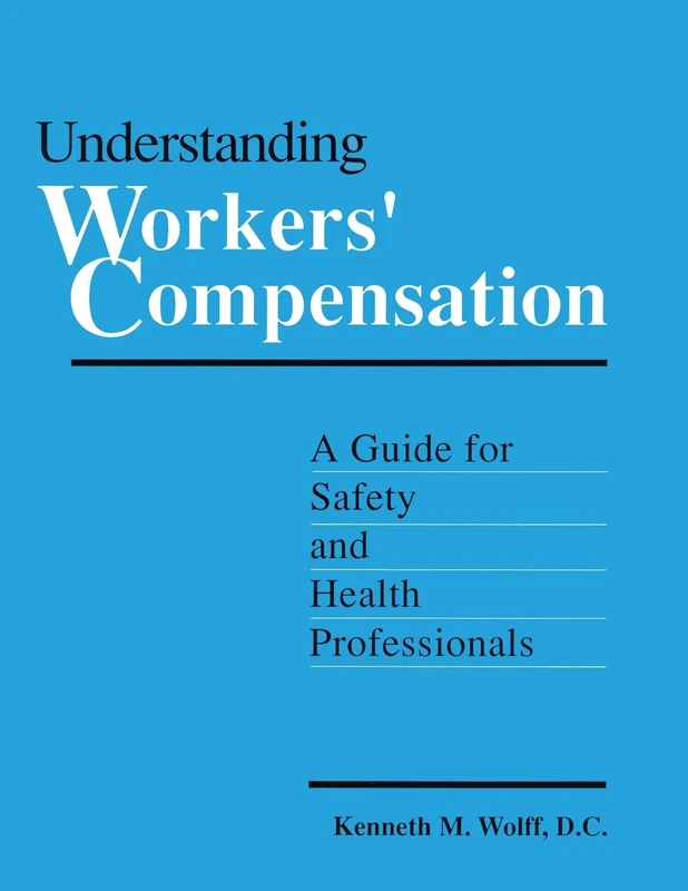 Understanding Workers' Compensation: A Guide for Safety and Health Professionals