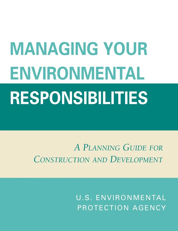 Managing Your Environmental Responsibilities: A Planning Guide for Construction and Development