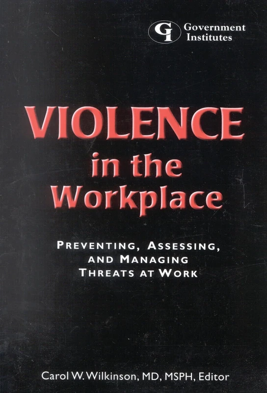 Violence in the Workplace: Preventing, Assessing, and Managing Threats at Work