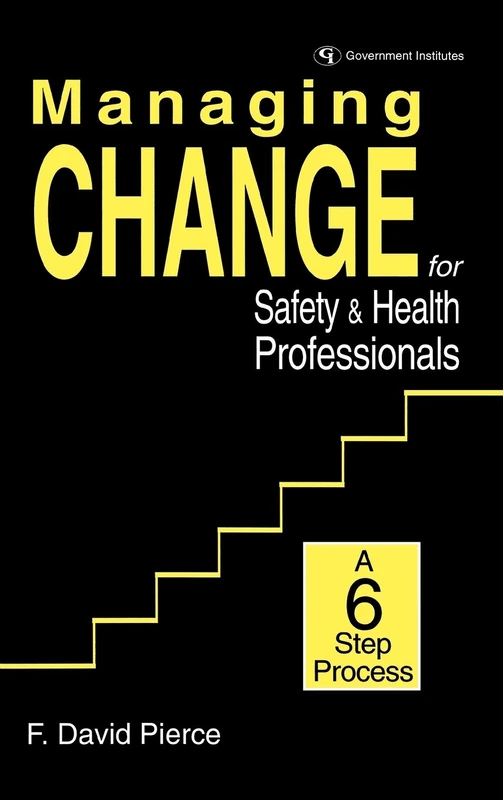 Managing Change for Safety and Health Professionals: A Six Step Process: A 6 Step Process - Image 1