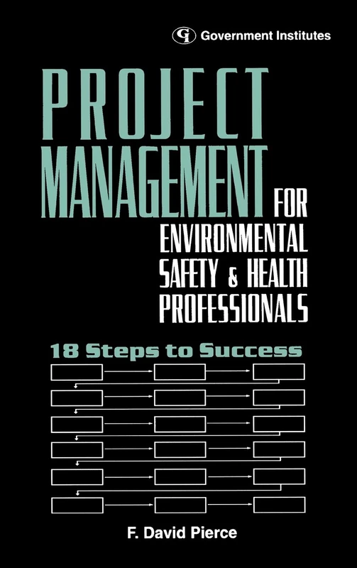 Project Management for Environmental, Health and Safety Professionals: 18 Steps to Success - Image 1