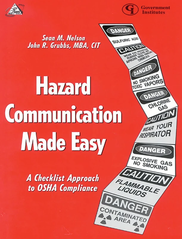 Hazard Communication Made Easy: A Checklist Approach to OSHA Compliance: A Practical Guide to OSHA Compliance
