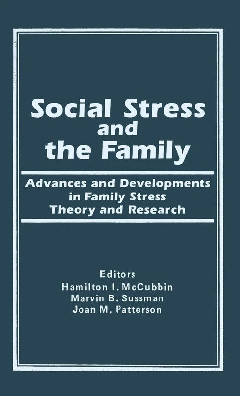 Social Stress and the Family: Advances and Developments in Family Stress Therapy and Research (Marriage & Family Review)