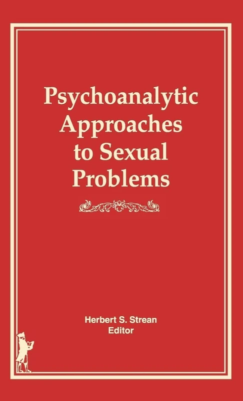 Psychoanalytic Approaches to Sexual Problems (Current Issues in Psychoanalytic Practice)