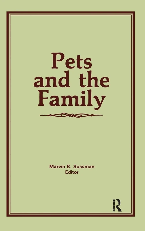 Routledge - Pets and the Family (Marriage and Family Review)