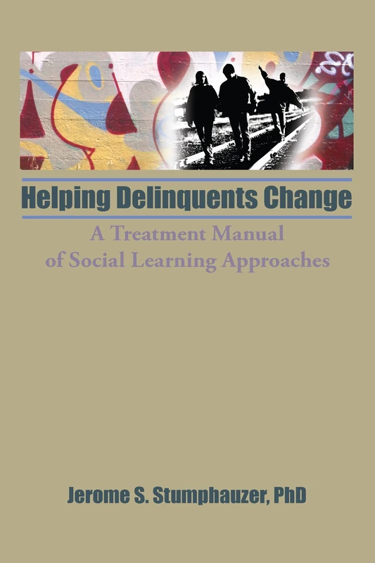 Helping Delinquents Change: A Treatment Manual of Social Learning Approaches (Child & Youth Services)