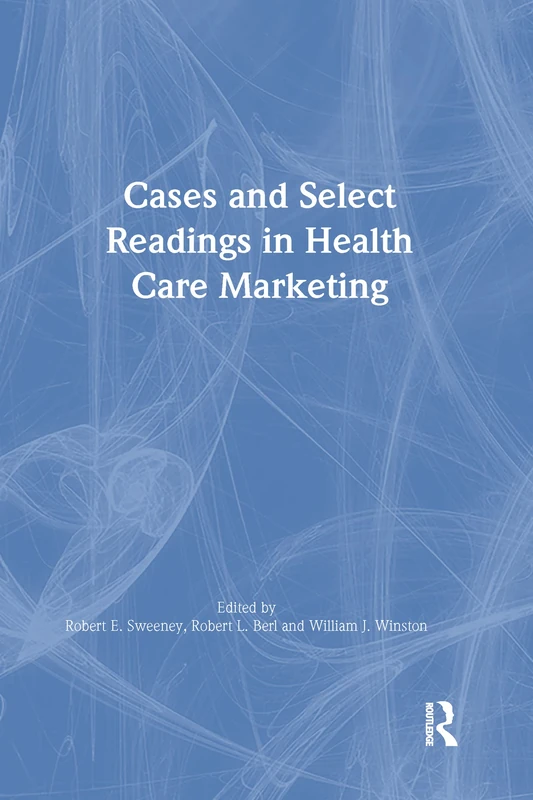 Routledge Cases and Select Readings in Health Care Marketing