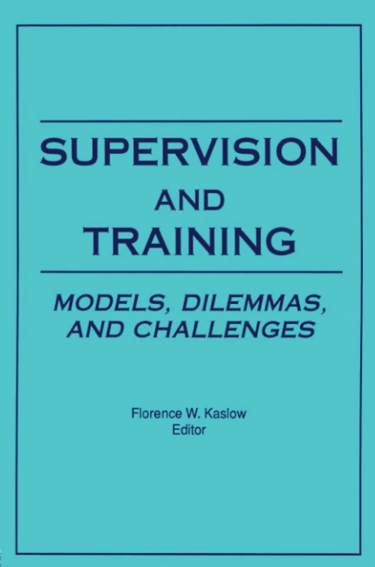 Supervision and Training: Models, Dilemmas, and Challenges
