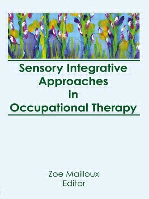 Sensory Integrative Approaches in Occupational Therapy (Occupational Therapy in Health Care)