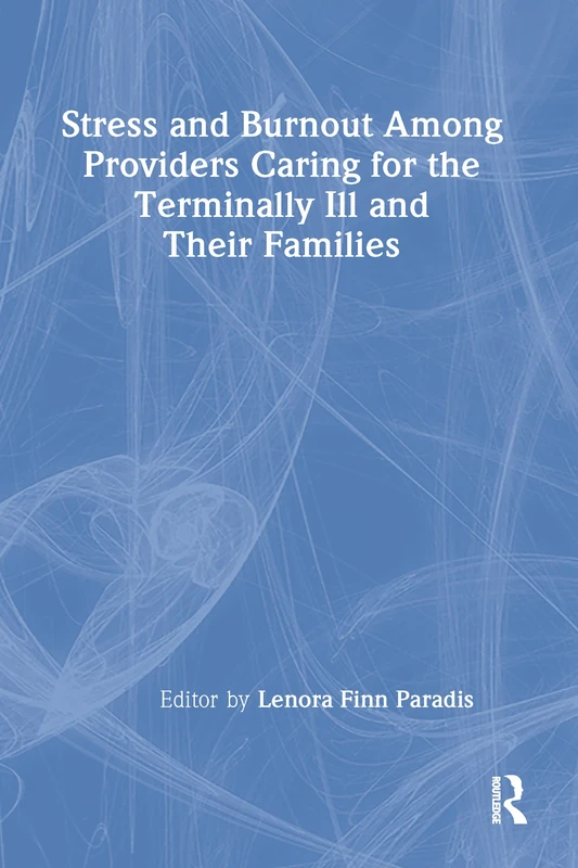 Stress and Burnout Among Providers Caring for the Terminally Ill and Their Families (The Hospice Journal)